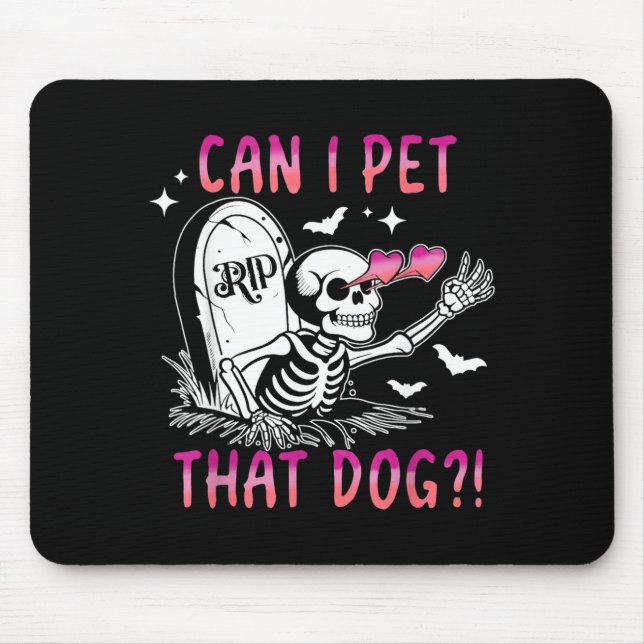 Can I Pet That Dog Skeleton Halloween Mouse Pad (Front)