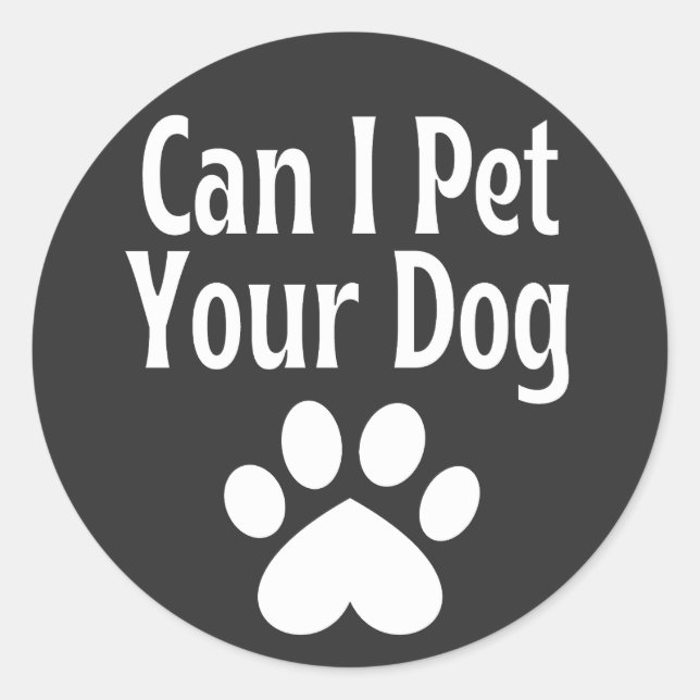 Can I Pet Your Dog  Classic Round Sticker (Front)
