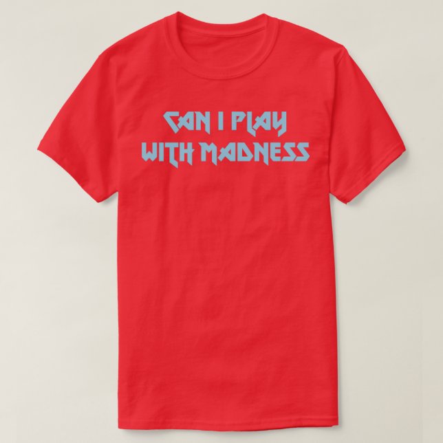 Can I Play With Madness blue T-Shirt (Design Front)