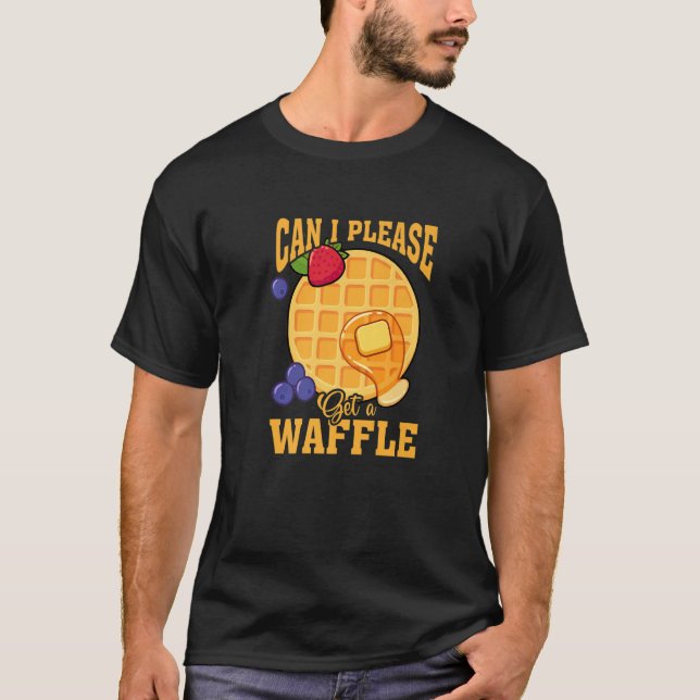 Can I Please Get A Waffle Breakfast Food Waffles   T-Shirt (Front)