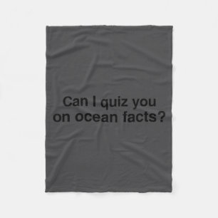 Can I Quiz You On Ocean Facts  Fleece Blanket