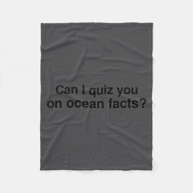 Can I Quiz You On Ocean Facts  Fleece Blanket (Front)