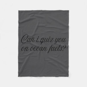 Can I Quiz You On Ocean Facts Funny Saying Quote G Fleece Blanket