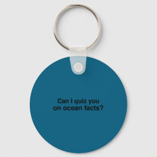 Can I Quiz You On Ocean Facts  Key Ring