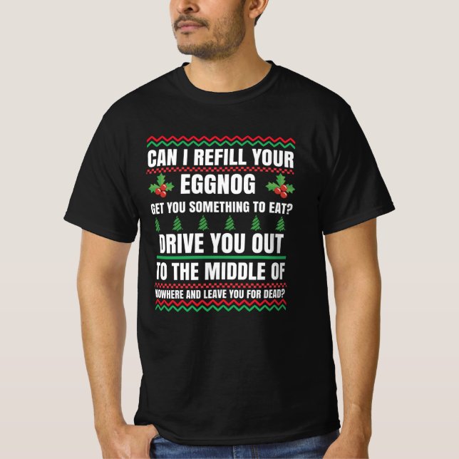 Can I Refill Your Eggnog Christmas Movie T-Shirt (Front)