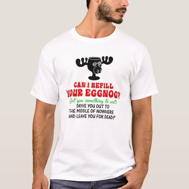 Can I Refill Your Eggnog Moose Glass Funny Christm T-Shirt (Front)
