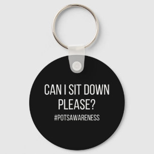 Can I Sit Down Please POTS Condition Dysautonomia Key Ring