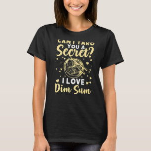 Can I Taro You A Secret I Love Dim Sum T-Shirt