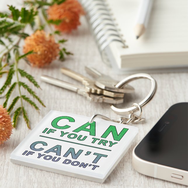 "Can if you try" motivational quote Key Ring (Front Right)