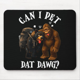 Can m pet dat dawg hiker animal bear bigfoot mouse pad