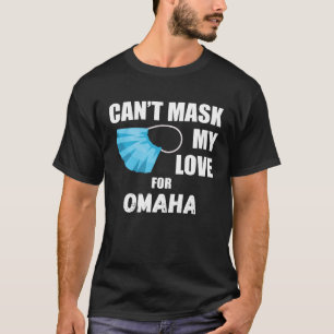 Can Mask My Love For Omaha 2020 T-Shirt