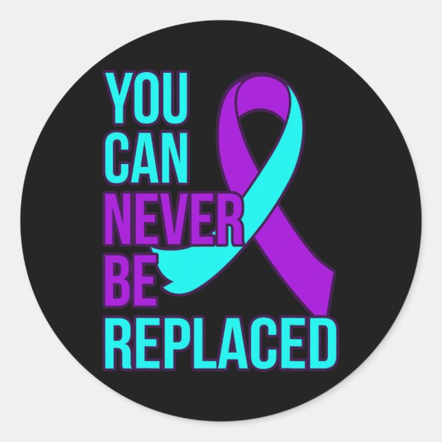 Can Never Be Replaced Suicide Awareness Support Gr Classic Round Sticker (Front)