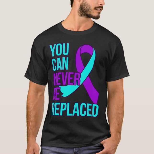 Can Never Be Replaced Suicide Awareness Support Gr T-Shirt (Front)
