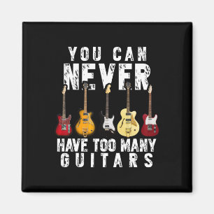 Can Never Have Too Many Guitars Music Funny Gift Magnet