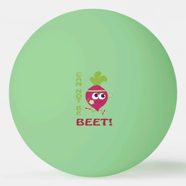 Can Not Be Beet Ping Pong Ball (Front)