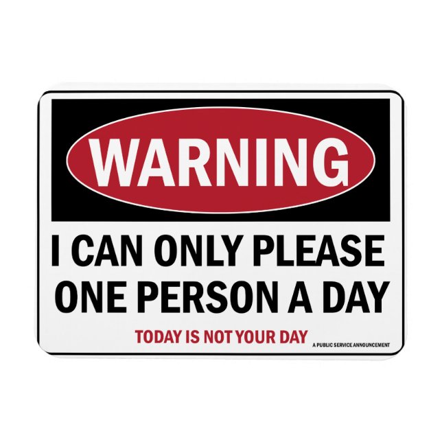 Can only please One person a day, Warning sign. Magnet (Horizontal)
