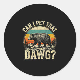 Can pet dat dawg animal funny bear lover meme classic round sticker