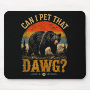 Can pet dat dawg animal funny bear lover meme mouse pad