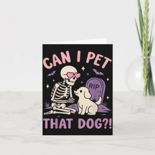 Can Pet That Dog Funny Skeleton Dog Lover Card