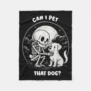 Can Pet That Dog Funny Skeleton Halloween Dog Fleece Blanket