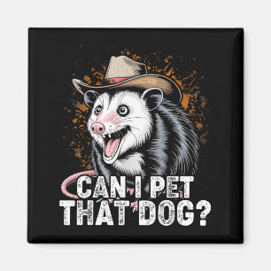 Can pet that dog meme animal lover funny opossum magnet
