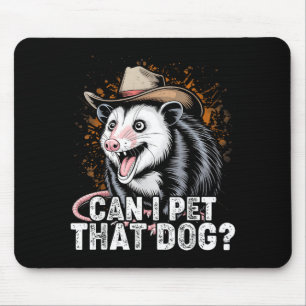 Can pet that dog meme animal lover funny opossum mouse pad