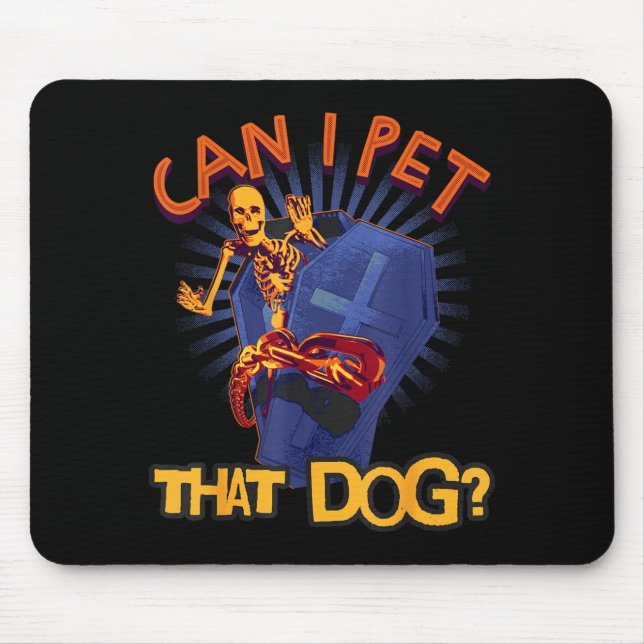 Can Pet That Dog Skeleton In Coffin Funny Mouse Pad (Front)