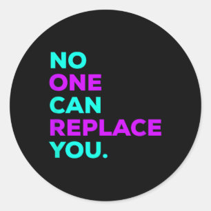 Can Replace You _ Suicide Awareness  Classic Round Sticker