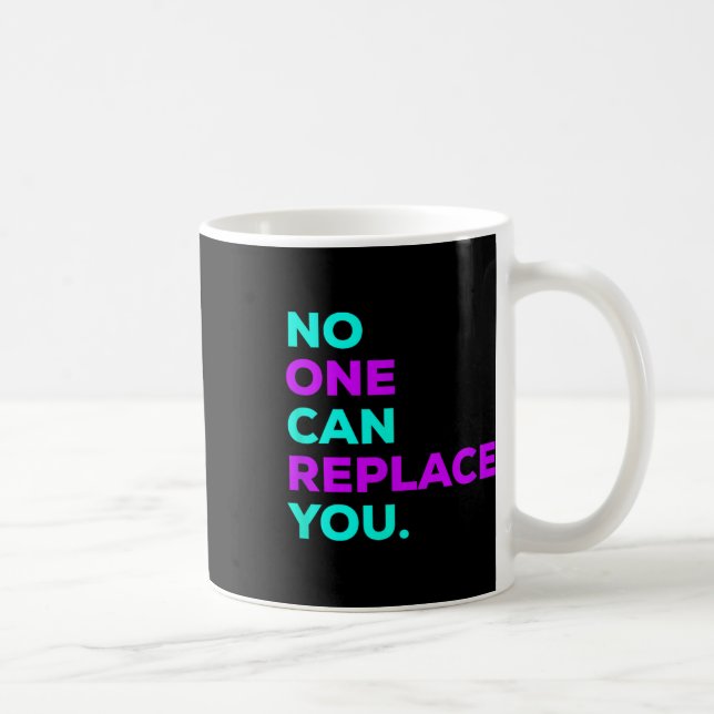Can Replace You _ Suicide Awareness  Coffee Mug (Right)