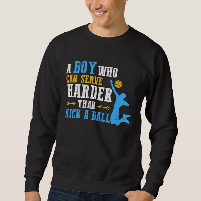 Can Serve Harder  Volleyball Boy Men Youth Player Sweatshirt (Front)