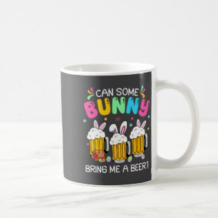 Can Some Bunny Bring Me A Beer Easter Day Men Wom Coffee Mug