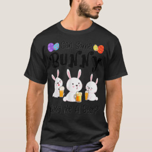Can Some Bunny Bring Me A Beer Funny Easter Day1  T-Shirt