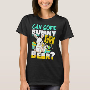 Can Some Bunny Bring Me A Beer Holiday Drink T-Shirt