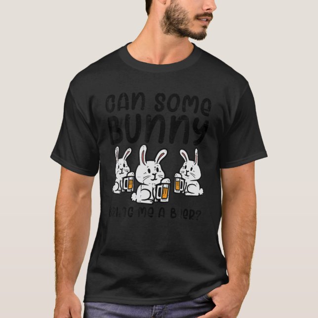 Can Some Bunny Bring Me Cute Funny Happy Easter Da T-Shirt (Front)