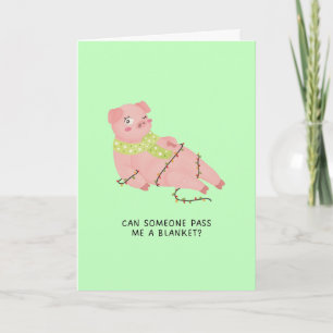 Can Someone Pass Me A Blanket Pig Christmas Card