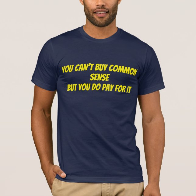 Can’t buy common sense T-Shirt (Front)