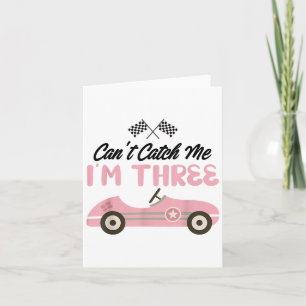 Can’t Catch Me I’m Three 3rd Birthday Girl Nk Car  Card