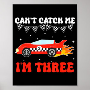Can’t Catch Me I’m Three 3rd Birthday Red Racing C Poster
