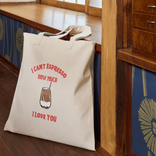 Can’t Espresso How Much I Love You – Coffee Pun Tote Bag
