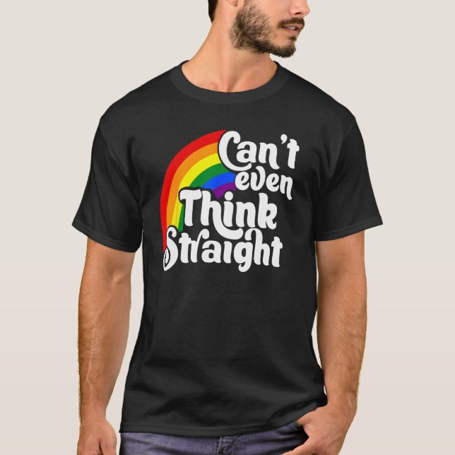 Can t Even Think Straight LGBT T-Shirt (Front)