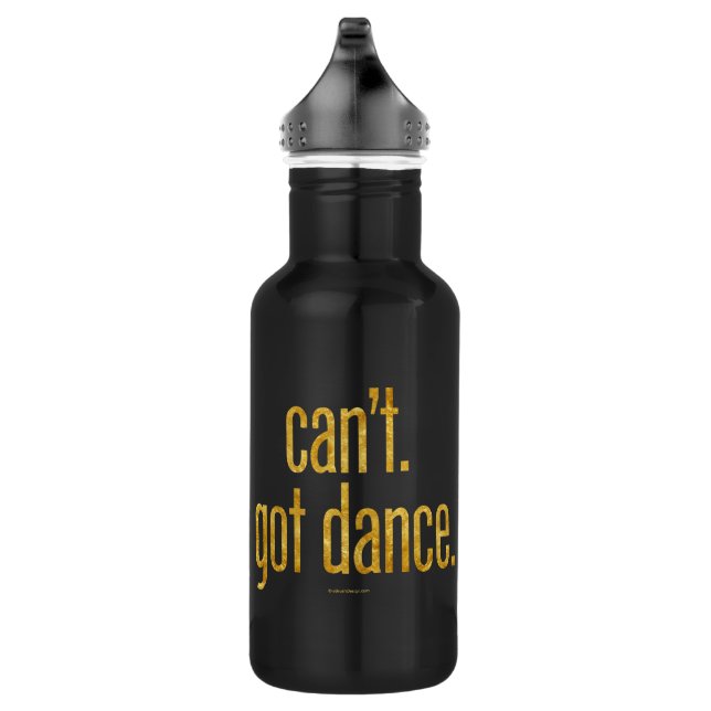 Can’t. Got Dance. 532 Ml Water Bottle (Right)