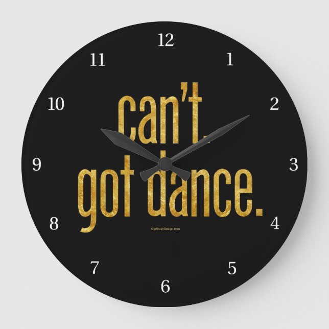Can’t. Got Dance. Large Clock (Front)