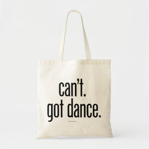 Can’t. Got Dance. Tote Bag