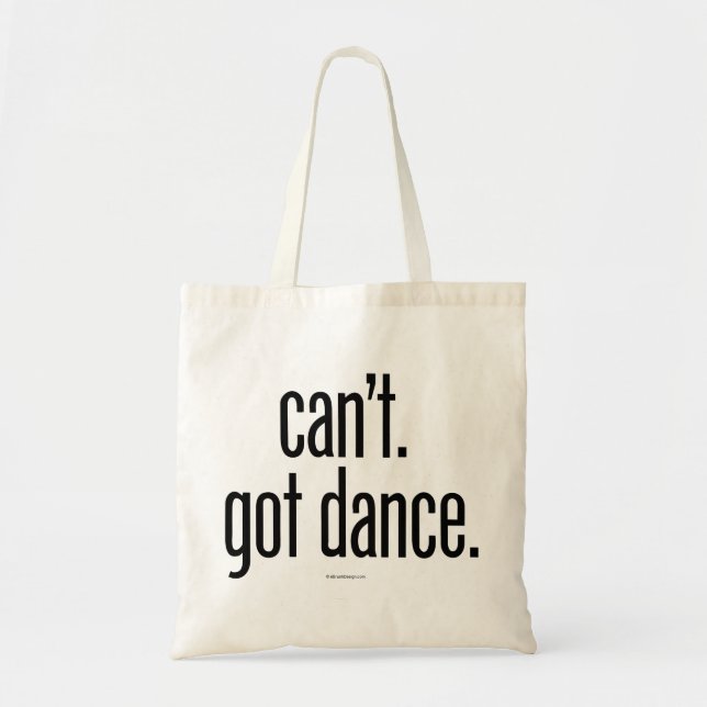 Can’t. Got Dance. Tote Bag (Front)