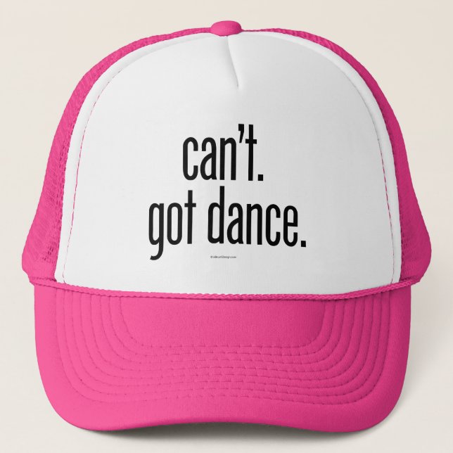 Can’t. Got Dance. Trucker Hat (Front)