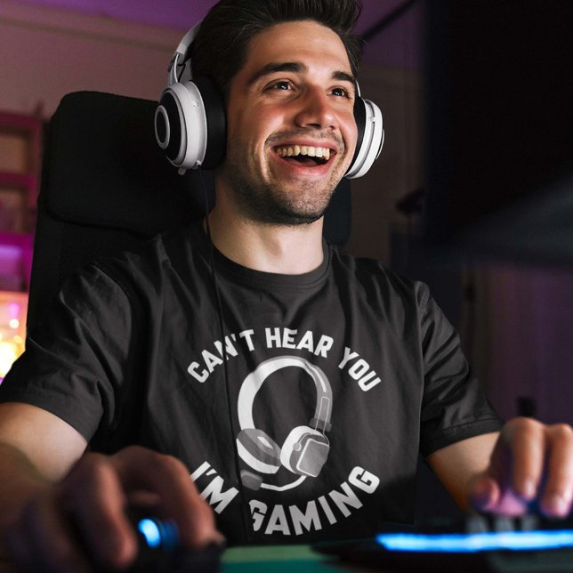 Can’t Hear You I’m Gaming T-Shirt (Creator Uploaded)