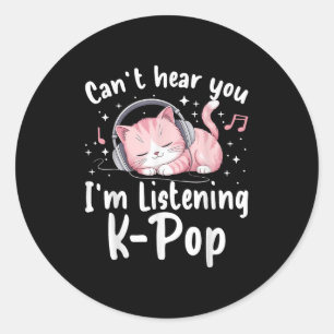 Can’t Hear You I’m Listening K-p Cute Nk Cat Music Classic Round Sticker