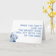 Can’t look on the bright side encouragement card