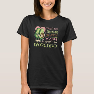 Can´t make everyone happy Avocado   guacamole vega T-Shirt