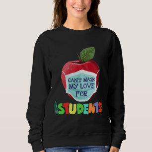 Can t Mask My Love Of Teaching 100 Days Of School  Sweatshirt